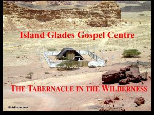 Island Glades Gospel Centre TABERNACLE STUDIES 1 Its