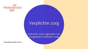 Verplichte zorg Instructie voor registratie van toegepaste verplichte