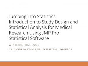 Jumping into Statistics Introduction to Study Design and