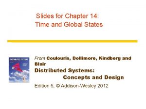 Slides for Chapter 14 Time and Global States