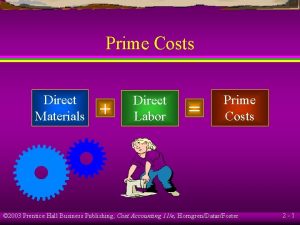Prime Costs Direct Materials Direct Labor Prime Costs