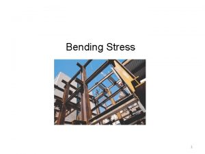Bending Stress 1 For simply supported beams with