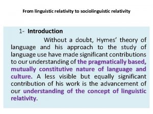 From linguistic relativity to sociolinguistic relativity 1 Introduction