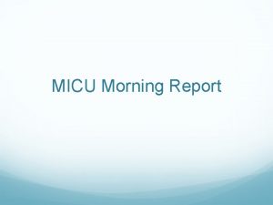 MICU Morning Report Case Presentation 48 yo male