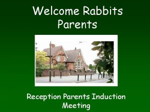 Welcome Rabbits Parents Reception Parents Induction Meeting The