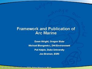 Framework and Publication of Arc Marine Dawn Wright