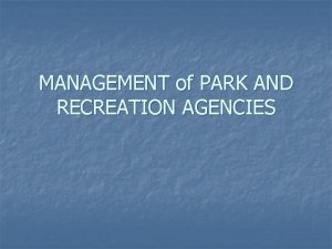 MANAGEMENT of PARK AND RECREATION AGENCIES Key Ingredients