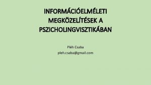 INFORMCIELMLETI MEGKZELTSEK A PSZICHOLINGVISZTIKBAN Plh Csaba pleh csabagmail