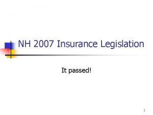 NH 2007 Insurance Legislation It passed 1 What