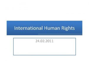 International Human Rights 24 02 2011 Human Rights