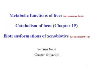 Metabolic functions of liver not in seminar book
