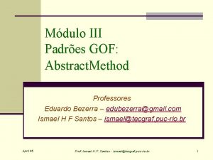 Mdulo III Padres GOF Abstract Method Professores Eduardo