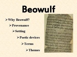 Beowulf Why Beowulf Provenance Setting Poetic devices Terms
