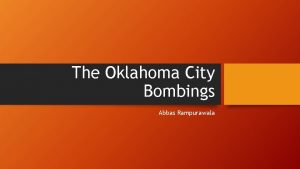 The Oklahoma City Bombings Abbas Rampurawala What happened
