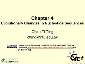 Chapter Evolutionary Changes in Nucleotide Sequences ChauTi Ting