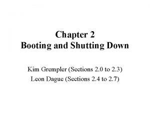 Chapter 2 Booting and Shutting Down Kim Grempler