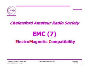 Chelmsford Amateur Radio Society EMC 7 Electro Magnetic