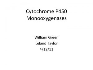 Cytochrome P 450 Monooxygenases William Green Leland Taylor