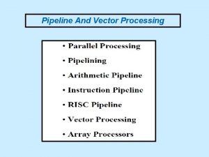 Pipeline And Vector Processing Parallel Processing Execution of