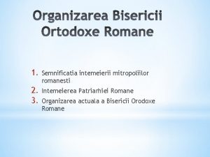 1 Semnificatia intemeierii mitropoliilor romanesti 2 3 Intemeierea