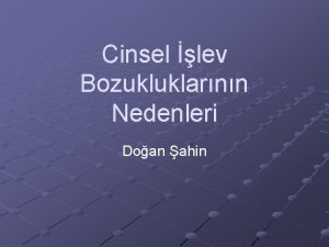 Cinsel lev Bozukluklarnn Nedenleri Doan ahin Dinamik Yaklam