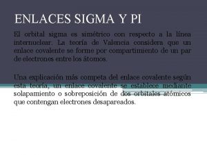 ENLACES SIGMA Y PI El orbital sigma es