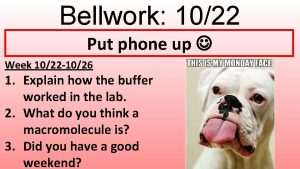 Bellwork 1022 Put phone up Week 1022 1026