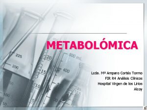 METABOLMICA Lcda M Amparo Corts Tormo FIR R