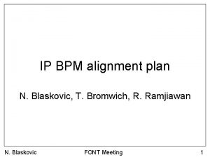 IP BPM alignment plan N Blaskovic T Bromwich