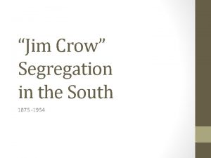 Jim Crow Segregation in the South 1875 1954