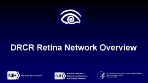 DRCR Retina Network Overview DRCR Retina Network Overview