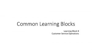 Common Learning Blocks Learning Block 8 Customer Service