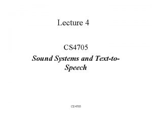 Lecture 4 CS 4705 Sound Systems and Textto