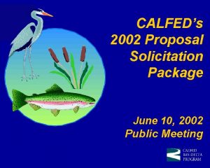 CALFEDs 2002 Proposal Solicitation Package June 10 2002