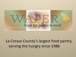 La Crosse Countys largest food pantry serving the