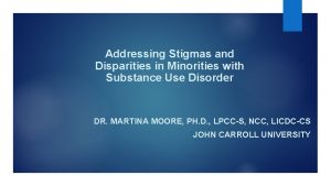 Addressing Stigmas and Disparities in Minorities with Substance