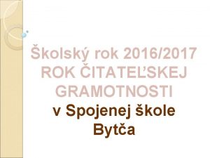 kolsk rok 20162017 ROK ITATESKEJ GRAMOTNOSTI v Spojenej