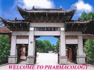 WELCOME TO PHARMACOLOGY PHARMACOLOGY Zhang Xiumei 8325 Tel