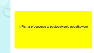 Pisma procesowe w postpowaniu podatkowym 1 Jakie wymagania