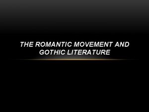 THE ROMANTIC MOVEMENT AND GOTHIC LITERATURE Enlightenment c