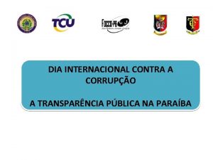 DIA INTERNACIONAL CONTRA A CORRUPO A TRANSPARNCIA PBLICA