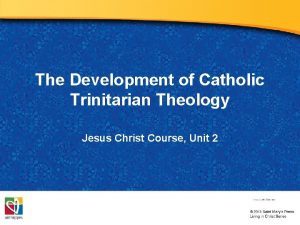 The Development of Catholic Trinitarian Theology Jesus Christ