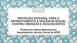 PROTEO INTEGRAL PARA O ENFRENTAMENTO VIOLNCIA SEXUAL CONTRA