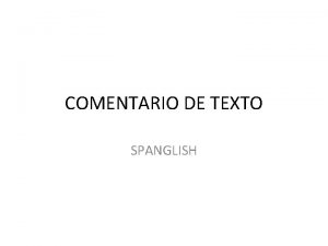COMENTARIO DE TEXTO SPANGLISH Es el spanglish un