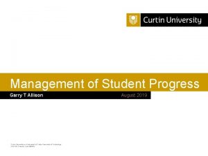 Management of Student Progress Garry T Allison Curtin