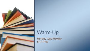 WarmUp Monday Quiz Review SAT Prep Homework Review