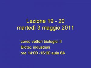 Lezione 19 20 marted 3 maggio 2011 corso