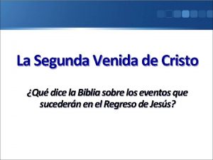 La Segunda Venida de Cristo Qu dice la