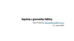 Kapitoly z gramatiky etiny Hana Prokov hana proksovaff