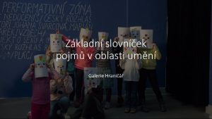 Zkladn slovnek pojm v oblasti umn Galerie Hrani